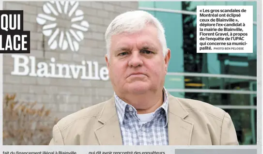  ?? PHOTO BEN PELOSSE ?? « Les gros scandales de Montréal ont éclipsé ceux de Blainville », déplore l’ex-candidat à la mairie de Blainville, Florent Gravel, à propos de l’enquête de l’UPAC qui concerne sa municipali­té.
