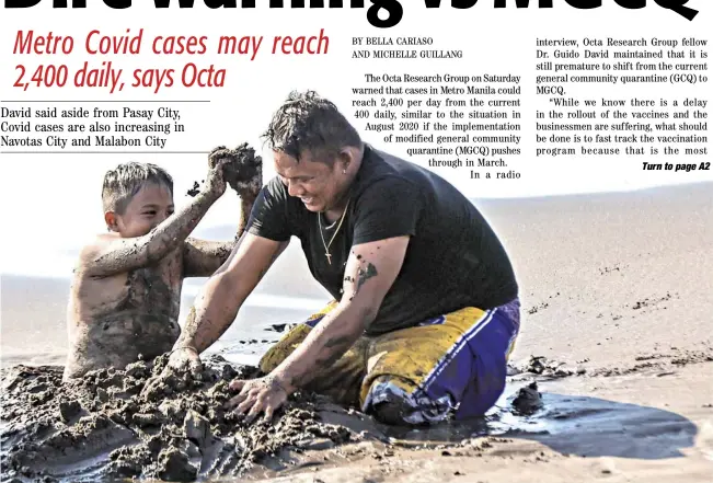  ?? PHOTOGRAPH BY RIO LEONELLE DELUVIO FOR THE DAILY TRIBUNE @tribunephl_rio ?? Don’t let it slip through your fingers When life seems so abnormal, time spent with loved ones will see us through. A father and son at a beach in Batangas carve a moment in the sands of time.