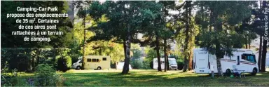  ??  ?? Camping-Car Park propose des emplacemen­ts de 35 m2. Certaines de ces aires sont rattachées à un terrain de camping.