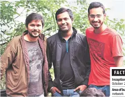  ??  ?? ( From left) ShareChat founders Farid Ahsan, Bhanu Singh and Ankush Sachdeva