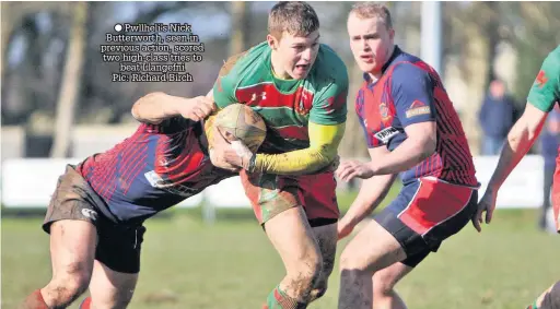  ??  ?? ● Pwllheli’s Nick Butterwort­h, seen in previous action, scored two high-class tries to beat Llangefni Pic: Richard Birch