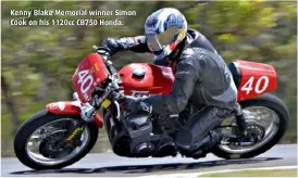  ??  ?? Kenny Blake Memorial winner Simon Cook on his 1120cc CB750 Honda.