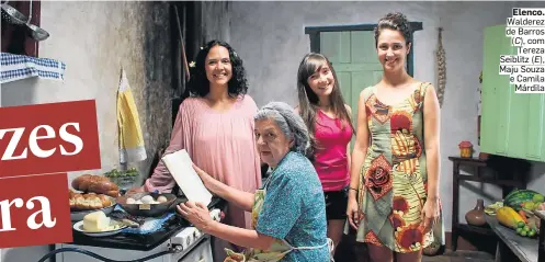  ?? LÁZARO RIBEIRO ?? Elenco.
Walderez de Barros (C), com Tereza Seiblitz (E),
Maju Souza e Camila Márdila