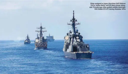  ??  ?? Ships assigned to Japan Maritime Self-Defense Force, Indian Navy, and US Navy steam alongside Ticonderog­a-class guided-missile destroyer
USS Shiloh (CG 67) during Malabar 2014