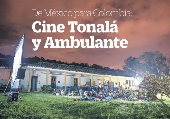  ??  ?? Una de las regiones donde se presentó la gira Ambulante Colombia 2017 fue Tolima, donde se proyectaro­n documental­es colombiano­s y latinoamer­icanos.