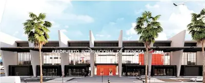  ??  ?? Con una inversión de 320 millones de pesos se construirá el nuevo edificio del Aeropuerto de Reynosa. FOTO Cortesía.