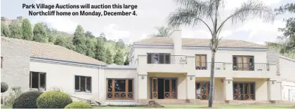  ??  ?? Park Village Auctions will auction this large Northcliff home on Monday, December 4.