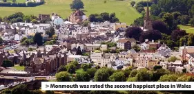  ?? ?? Monmouth was rated the second happiest place in Wales