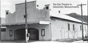  ??  ?? The Star Theatre in Gloucester, Massachuse­tts