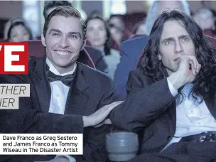  ??  ?? Dave Franco as Greg Sestero and James Franco as Tommy Wiseau in The Disaster Artist