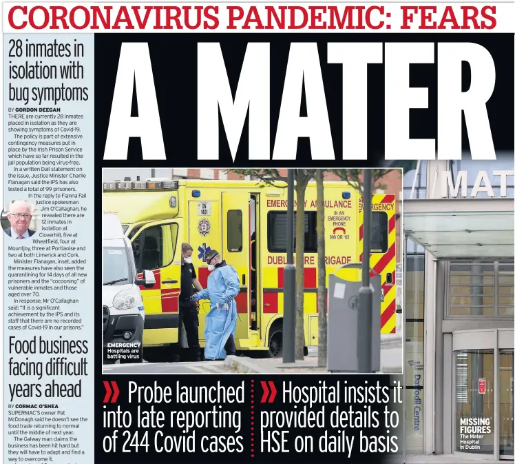  ??  ?? EMERGENCY Hospitals are battling virus
MISSING FIGURES The Mater Hospital in Dublin