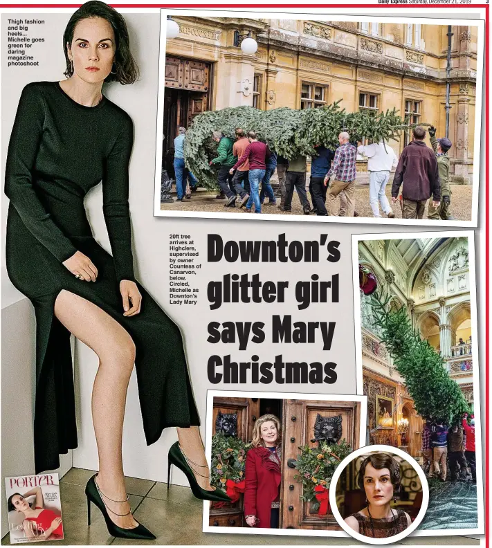  ??  ?? Thigh fashion and big heels... Michelle goes green for daring magazine photoshoot 20ft tree arrives at Highclere, supervised by owner Countess of Canarvon, below. Circled, Michelle as Downton’s Lady Mary