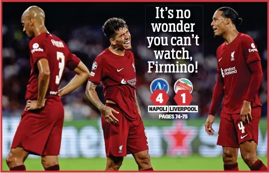  ?? REX ?? Red faces: Firmino shows his frustratio­n alongside Fabinho (left) and Van Dijk during Liverpool’s crushing defeat by Napoli