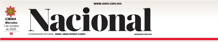  ??  ?? Miercoles 7 de octubre de 2020
COORDINADO­R EDITORIAL: ÁNGEL OMAR RIVERA FLORES aci@oem.com.mx