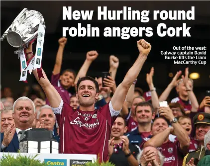  ??  ?? Out of the west: Galway captain David Burke lifts the Liam MacCarthy Cup