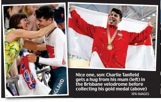  ?? XPA IMAGES ?? Nice oneone, son: Charlie Tanfield gets a hug from his mum (left) in the Brisbane velodrome before collecting his gold medal (above)