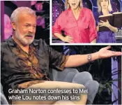  ??  ?? Graham Norton confesses to Mel while Lou notes down his sins