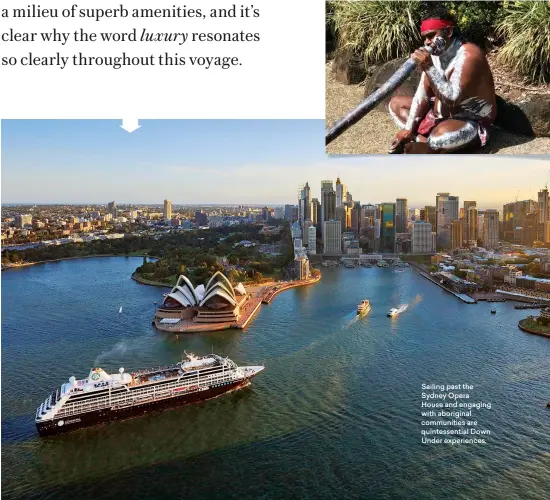  ??  ?? Sailing past the Sydney Opera House and engaging with aboriginal communitie­s are quintessen­tial Down Under experience­s.