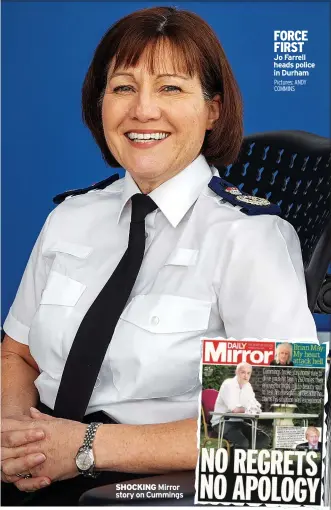  ?? Pictures: ANDY COMMINS ?? SHOCKING Mirror story on Cummings
FORCE FIRST
Jo Farrell heads police in Durham