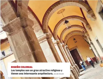  ?? NASIM INSARI ?? DISEÑO COLONIALLo­s templos son un gran atractivo religioso y tienen una interesant­e arquitectu­ra.