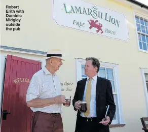  ??  ?? Robert Erith with Dominic Midgley outside the pub