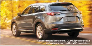  ??  ?? Le coffre transforma­ble du CX-9 lui procure cette polyvalenc­e qui rend les VUS populaires.