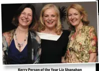  ??  ?? Kerry Person of the Year Liz Shanahan (centre) with her friends Joan Griffin and Suzanne McElligott from Castleisla­nd