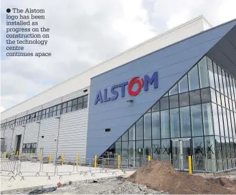  ??  ?? The Alstom logo has been installed as progress on the constructi­on on the technology centre continues apace