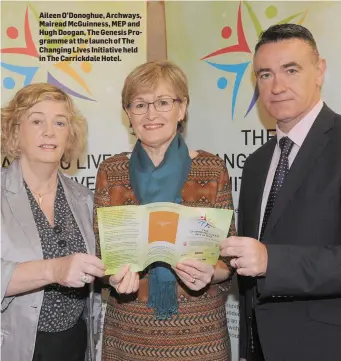  ??  ?? Aileen O’Donoghue, Archways, Mairead McGuinness, MEP and Hugh Doogan, The Genesis Programme at the launch of The Changing Lives Initiative held in The Carrickdal­e Hotel.