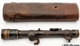  ??  ?? > WWI rifle scope