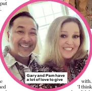  ??  ?? Gary and Pam have a lot of love to give