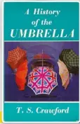  ?? ?? According to TS Crawford’s book, umbrella design has changed very little since the 1850s.