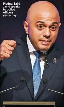  ??  ?? Pledge: Sajid Javid speaks to police officers yesterday