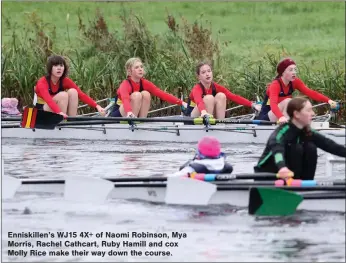  ?? ?? Enniskille­n’s WJ15 4X+ of Naomi Robinson, Mya Morris, Rachel Cathcart, Ruby Hamill and cox Molly Rice make their way down the course.