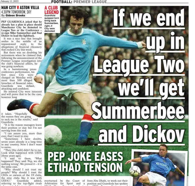  ?? ?? A CLUB LEGEND Guardiola quipped he’d bring back Summerbee, right, if City were demoted