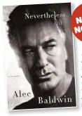  ??  ?? Alec’s Neverthele­ss: A Memoir (HarperColl­ins) is available now.