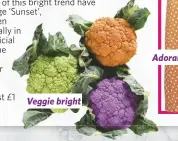  ??  ?? Veggie bright