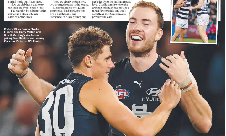  ?? Pictures: AFL Photos ?? Rocking Blues combo Charlie Curnow and Harry McKay; and (inset), Geelong’s star forward pairing Tom Hawkins and Jeremy Cameron.