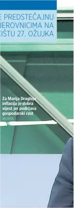  ?? REUTERS ?? Za Marija Draghija inflacija je dobra vijest jer podržava gospodarsk­i rast