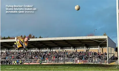  ?? SPORTSFILE ?? Flying Doctor: Crokes’ Shane Murphy makes an acrobatic save