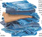  ?? FOTO: CB ?? Beliebt, aber ein Problem für die Umwelt: billige Jeans.