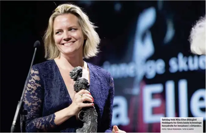  ?? FOTO: TERJE PEDERSEN / NTB SCANPIX ?? Søndag fekk Nina Ellen Ødegård Heddapris for Årets beste kvinnelege hovudrolle for innsatsen i «Orlando».
