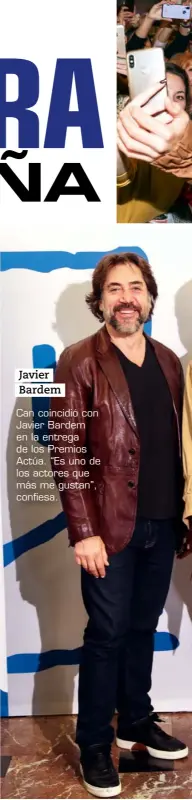  ??  ?? Javier Bardem Can coincidió con Javier Bardem en la entrega de los Premios Actúa. “Es uno de los actores que más me gustan”, confiesa.
