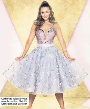  ??  ?? Catherine Tyldesley was a contestant on Strictly Come Dancing last year