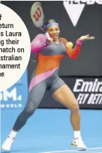  ??  ?? Serena
Williams of the US hits a return against Germany’s Laura Siegemund during their women’s singles match on day one of the Australian Open tennis tournament in Melbourne yesterday.