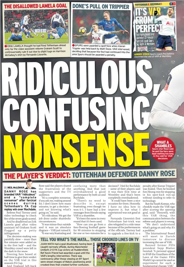  ??  ?? ANGRY POCH Spurs coach Pochettino slammed the use of VAR at Wembley WHAT A SHAMBLES Spurs star Rose said he and the fans were kept waiting too long in the cold for VAR decisions