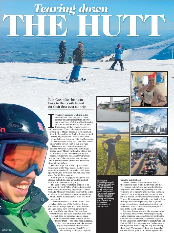  ?? Photos / Rob Cox and Flynn Cox ?? Johnny Cox Main image: Mount Hutt summit. Inset clockwise from top left: Ski Time Lodge; Mount Hutt pirate staff; Johnny and Flynn Cox hits the summit; beginner slopes; Mount Hutt cafe and outdoor resting area; Johnny Cox prepares for Mount Hutt.