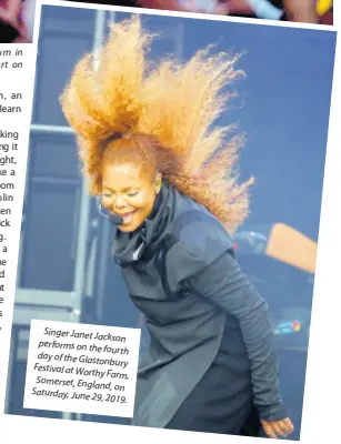  ?? AP PHOTOS ?? Janet Jackson performs at the King Abdullah Sports Stadium in Jeddah, Saudi Arabia, during the Jeddah World Fest concert on Thursday, July 18. SingerJane­tJackson performson­the fourth dayoftheGl­astonbury Festivalat­Worthy Farm, Somerset,England, on Saturday,June 29,2019.