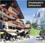  ??  ?? Grindelwal­d in Switzerlan­d