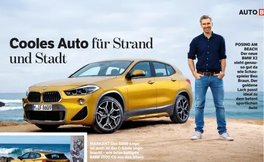  ??  ?? MARKANT Das BMW-Logo ist auch an der C-Säule angebracht – wie beim kultigen BMW 2000 CS aus den 60ern POSING AM BEACH Der neue BMW X2 steht genauso gut da wie Schauspiel­er Ben Braun. Der goldene Lack passt ideal zu dem betont sportliche­n Auto